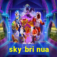 sky bri nua